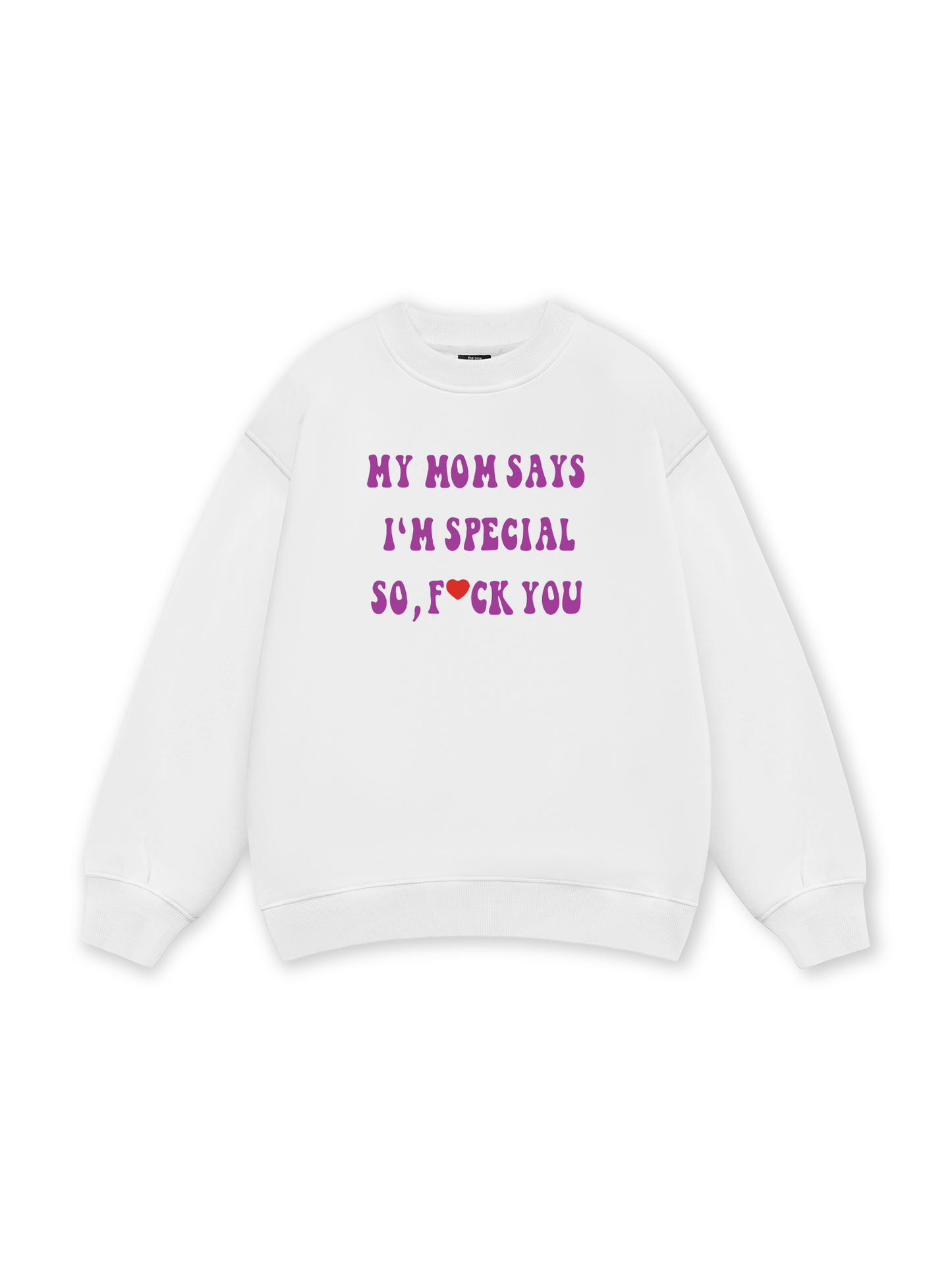 My mom says I_m special Sweater
