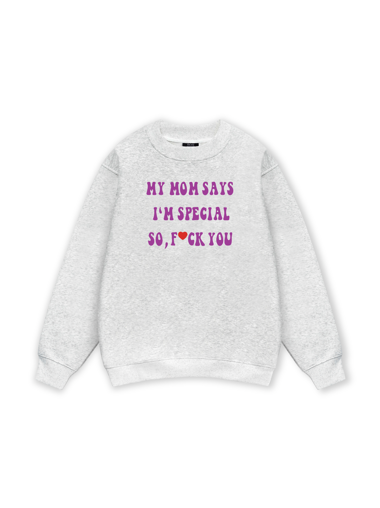 My mom says I_m special Sweater