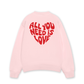 Áo Sweater Nỉ Hai Da All You Need Is Love