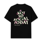 Áo Thun Relaxed Fit Not So Social Today Prettiest Flower