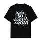 Áo Thun Relaxed Fit Not So Social Today Bobwire