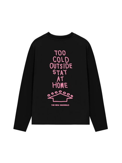 Áo Thun Dài Tay Too Cold Outside Stay At Home