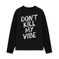 Áo Thun Dài Tay Don_t Kill My Vibe