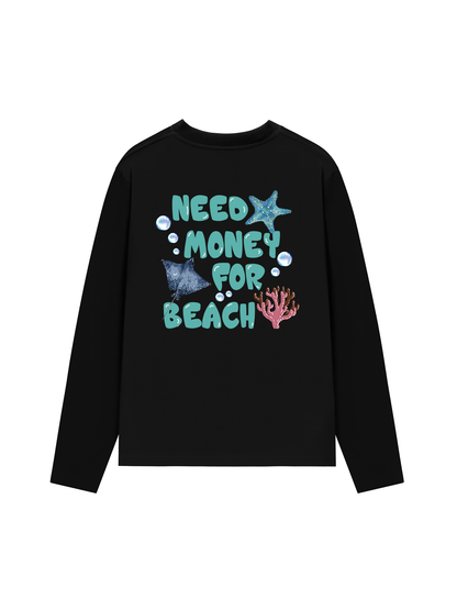 Áo Thun Dài Tay Need Money For Beach