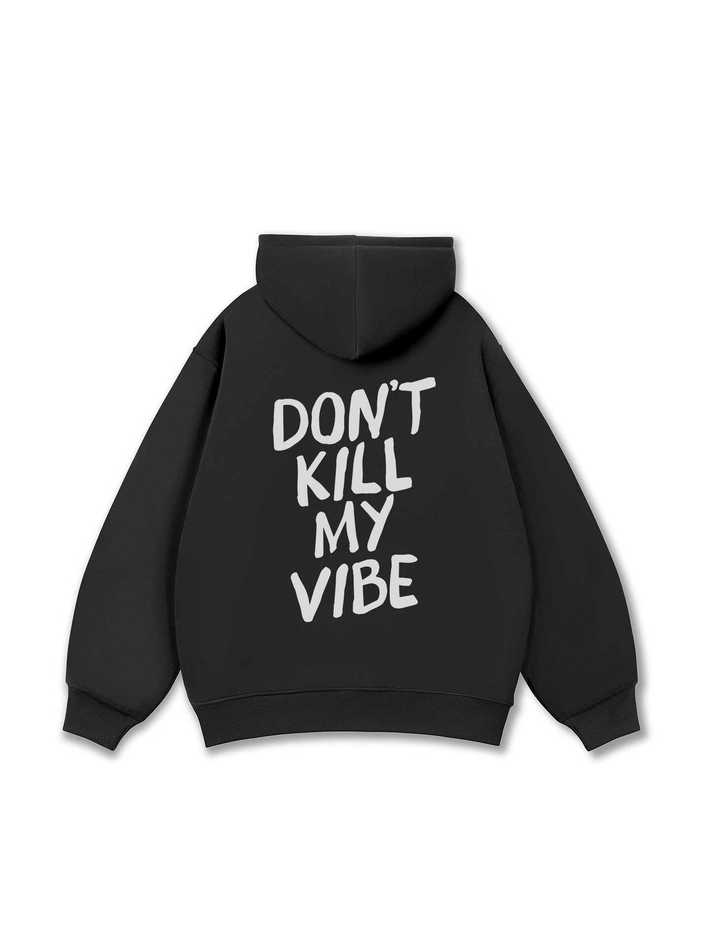 Don_t Kill My Vibe Hoodie