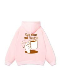 Fuel Your Own Passion Hoodie