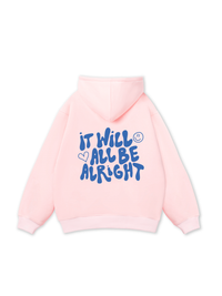 It Will All Be Alright Hoodie