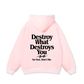 Vibe Destroy What Destroy You Hoodie