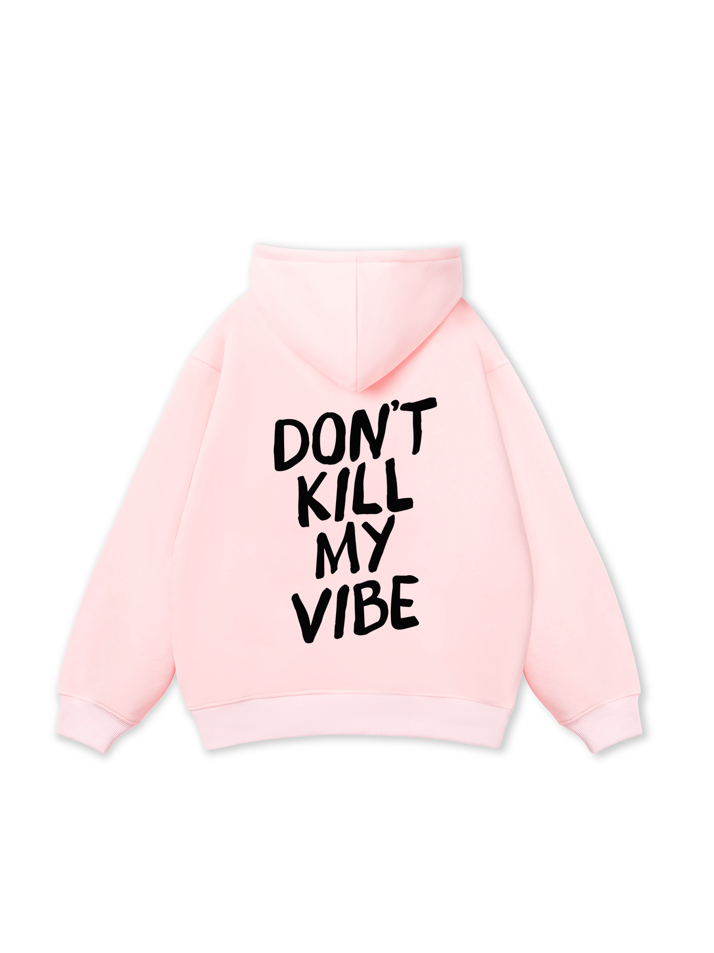 Don_t Kill My Vibe Hoodie