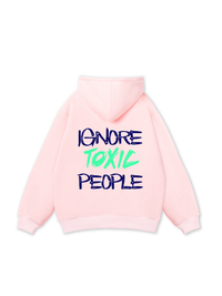Ignore Toxic People Hoodie