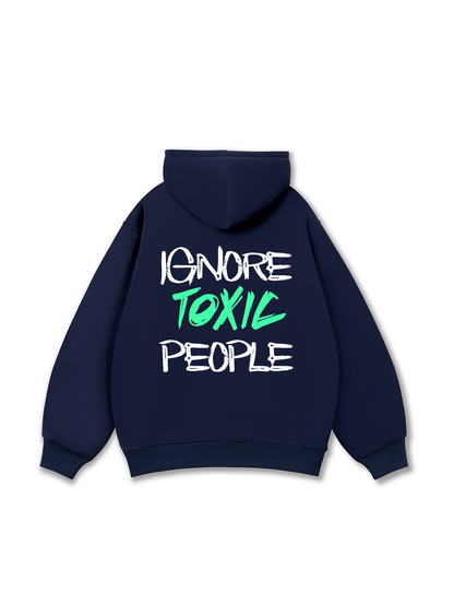 Ignore Toxic People Hoodie
