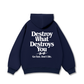 Vibe Destroy What Destroy You Hoodie