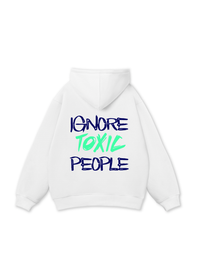 Ignore Toxic People Hoodie