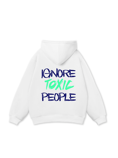 Ignore Toxic People Hoodie