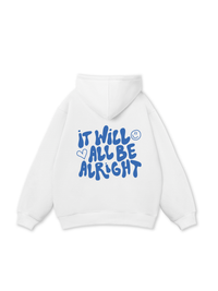 It Will All Be Alright Hoodie
