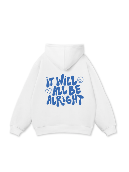 It Will All Be Alright Hoodie
