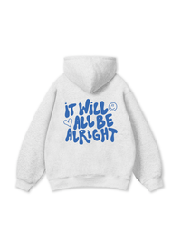 It Will All Be Alright Hoodie