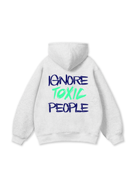 Ignore Toxic People Hoodie