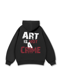 Be Bold Art Is Not A Crime Hoodie