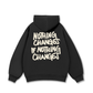 Nothing Changes Hoodie