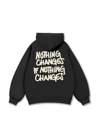 Nothing Changes Hoodie