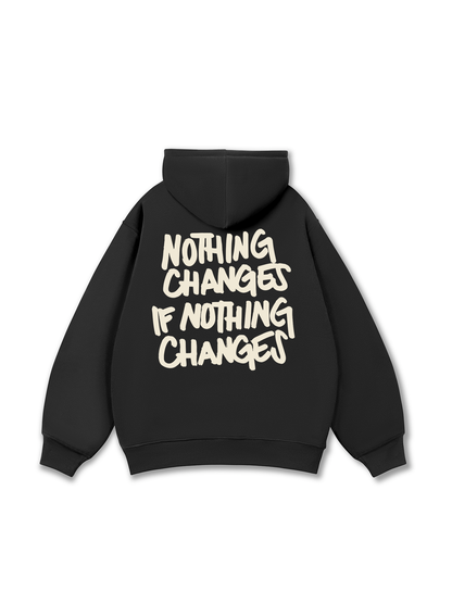 Nothing Changes Hoodie
