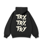 Try,Try,Try Hoodie