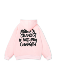 Nothing Changes Hoodie
