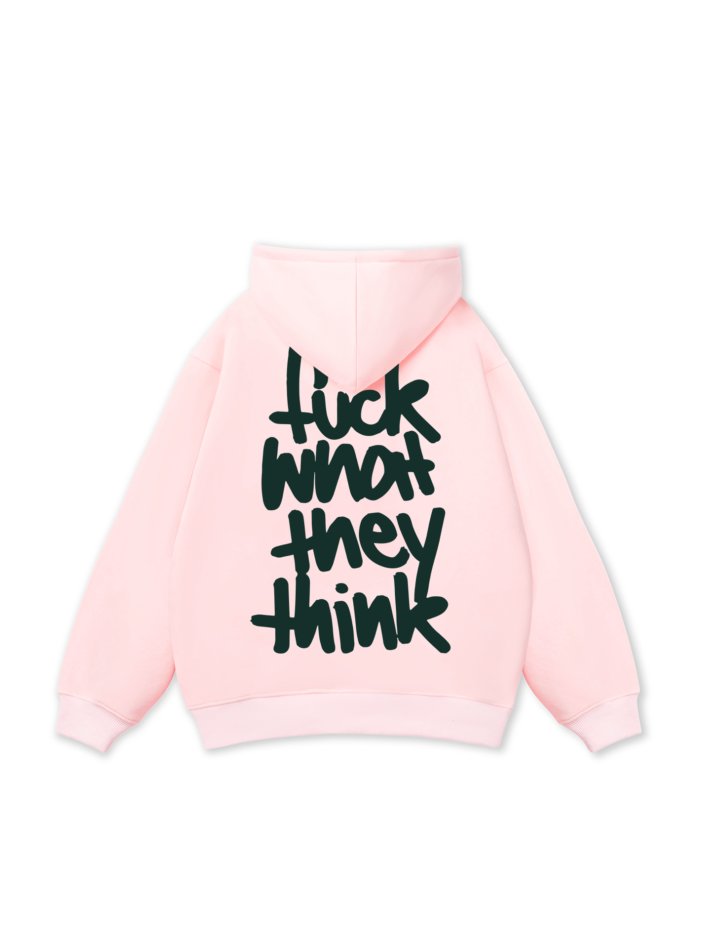 Fuck What They Think Hoodie