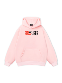 No Where To Now Here Hoodie