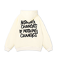 Nothing Changes Hoodie