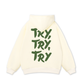 Try,Try,Try Hoodie