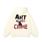 Be Bold Art Is Not A Crime Hoodie