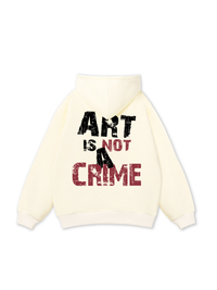 Be Bold Art Is Not A Crime Hoodie