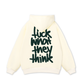 Fuck What They Think Hoodie