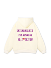 My mom says I_m special Hoodie