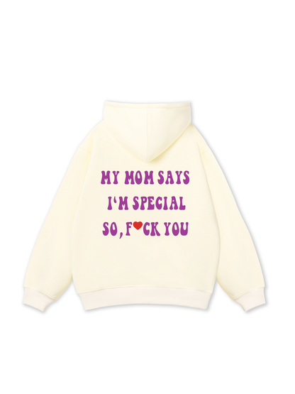 My mom says I_m special Hoodie