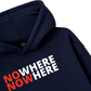 No Where To Now Here Hoodie