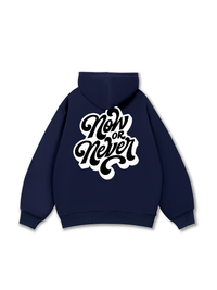 Now Or Never Hoodie
