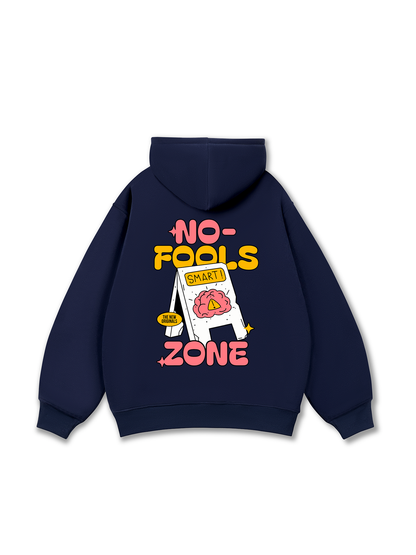 Be Bold No Fools Zone Hoodie