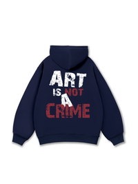 Be Bold Art Is Not A Crime Hoodie