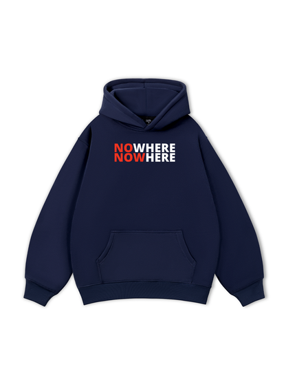 No Where To Now Here Hoodie
