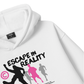 Be Bold Escape In Reality Hoodie