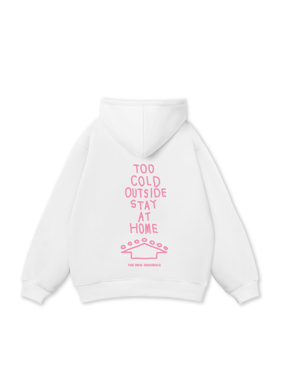 Too Cold Outside Stay At Home Hoodie