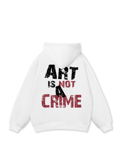 Be Bold Art Is Not A Crime Hoodie