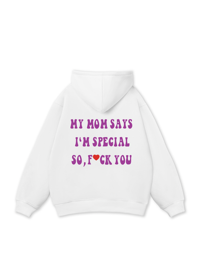 My mom says I_m special Hoodie