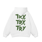 Try,Try,Try Hoodie