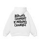 Nothing Changes Hoodie