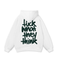 Fuck What They Think Hoodie