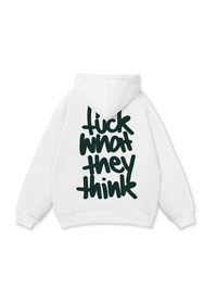 Fuck What They Think Hoodie